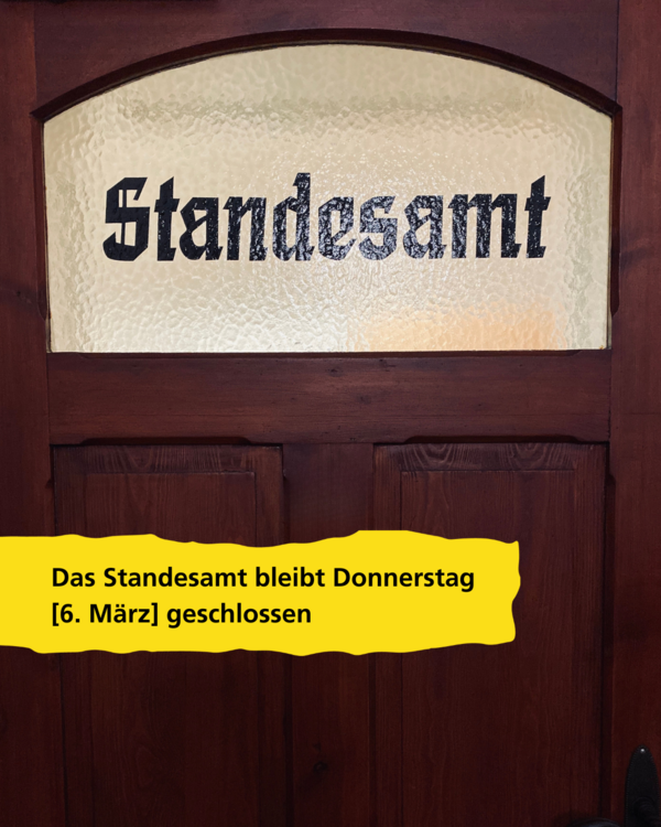 Bild vergrößern: Standesamt geschlossen am 6. Mrz